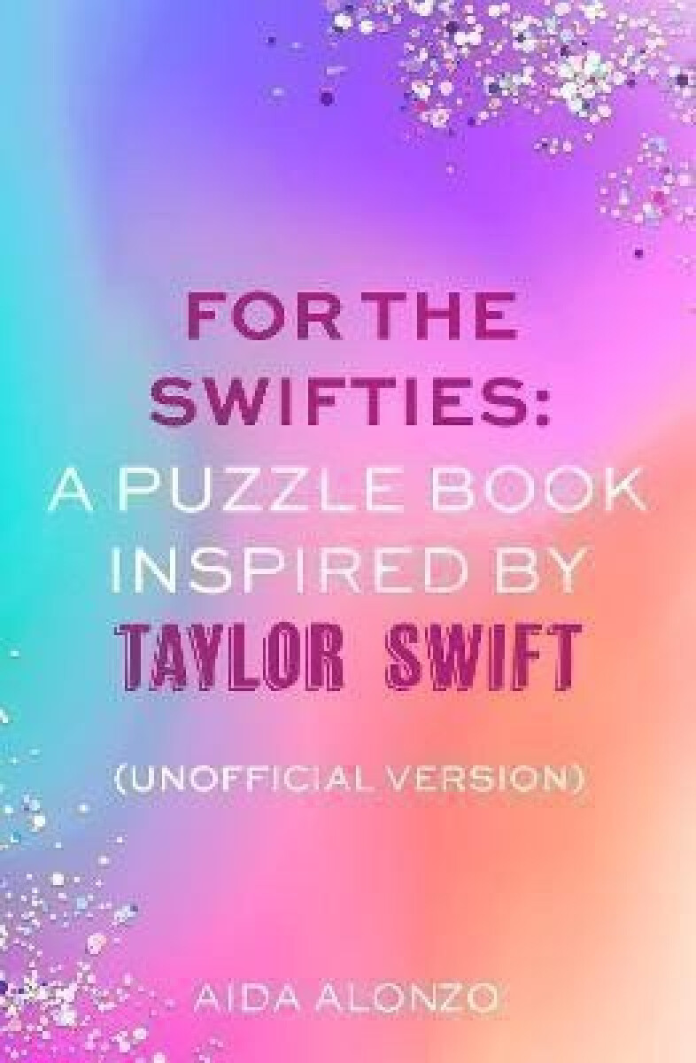 Kniha For The Swifties: A Puzzle Book Inspired by Taylor Swift (Unofficial Version)