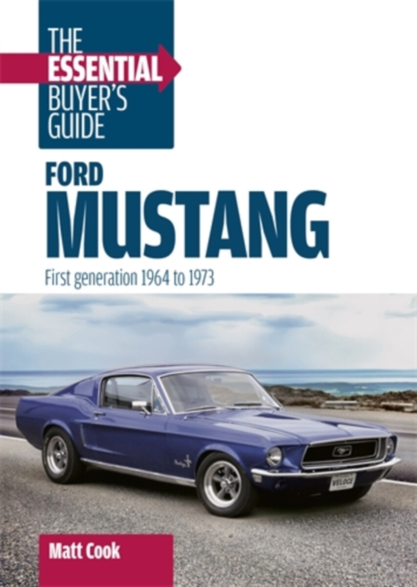 Ford Mustang: the Essential Buyer's Guide - Matt Cook