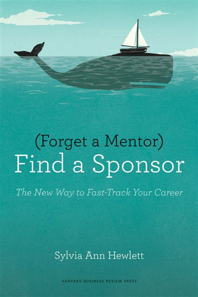 Kniha Forget a Mentor, Find a Sponsor