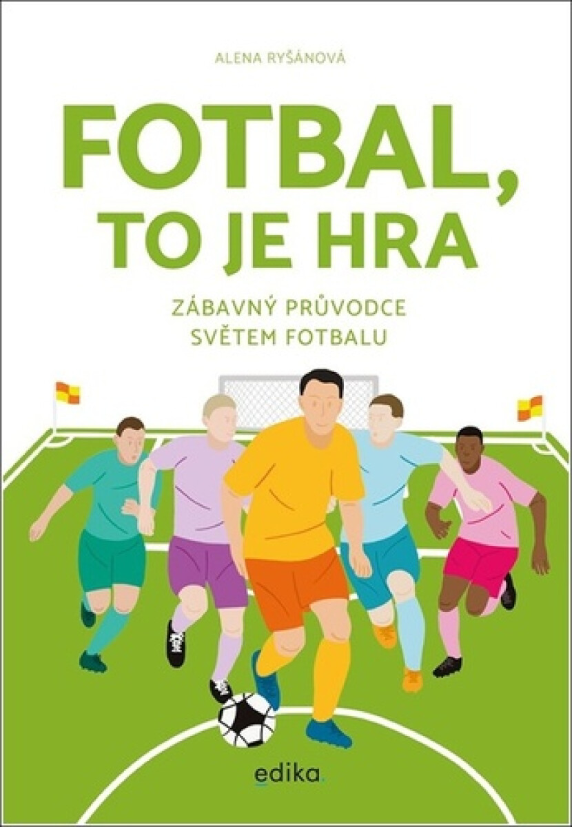Fotbal, to je hra - Zábavný průvodce světem fotbalu koupíte na Knihydobrovsky.cz
