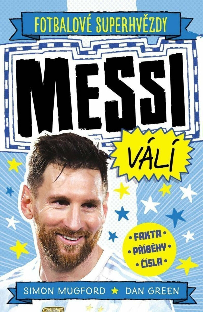 Kniha Fotbalové superhvězdy Messi válí - Fakta, příběhy, čísla