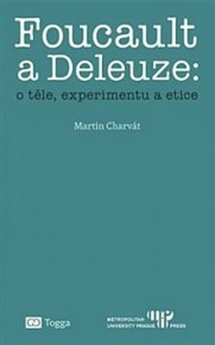 Foucault a Deleuze: O těle, experimentu a etice koupíte na Knihydobrovsky.cz