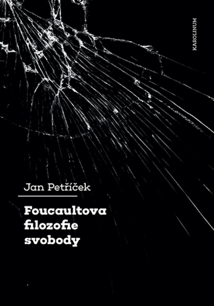 Foucaultova filozofie svobody - Jan Petříček