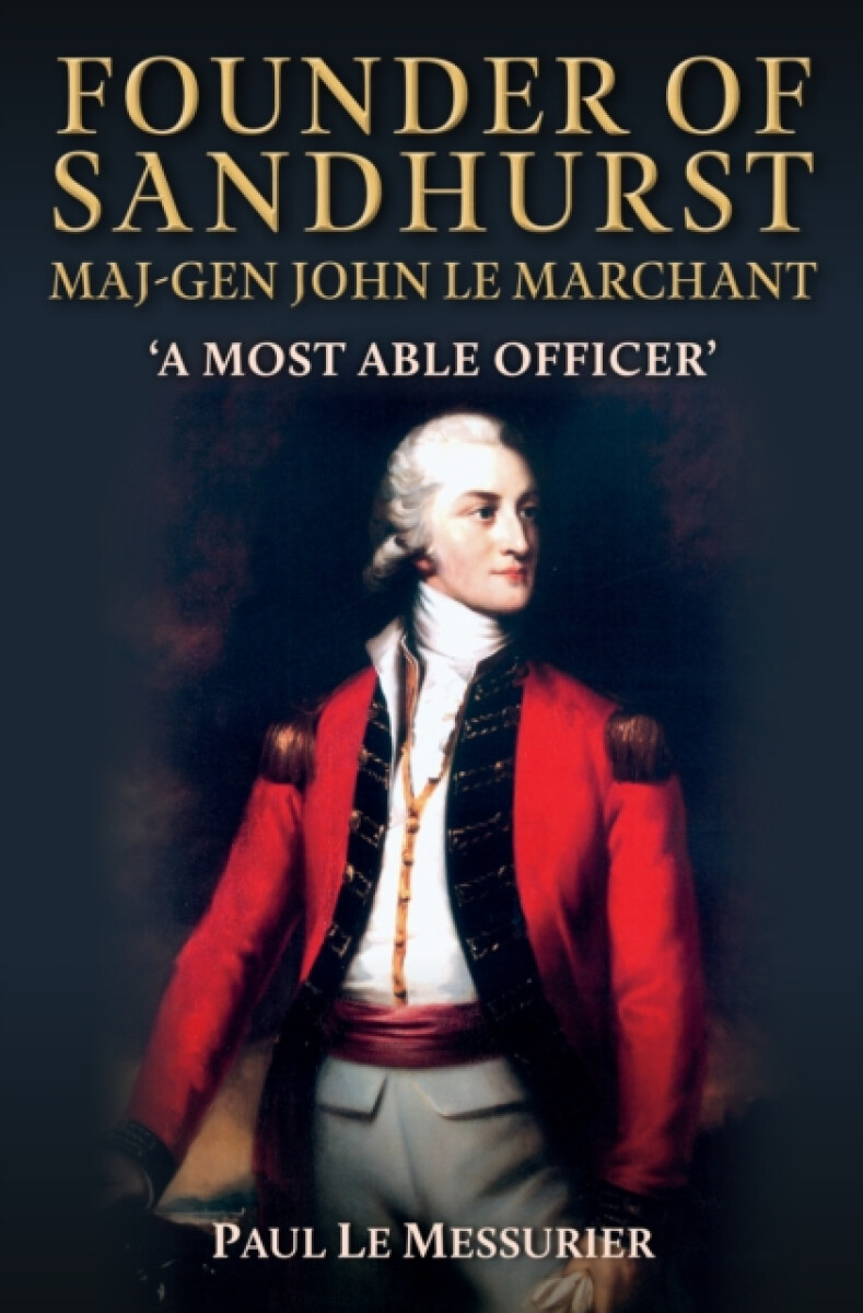 Kniha Founder of Sandhurst, Maj Gen John Le Marchant