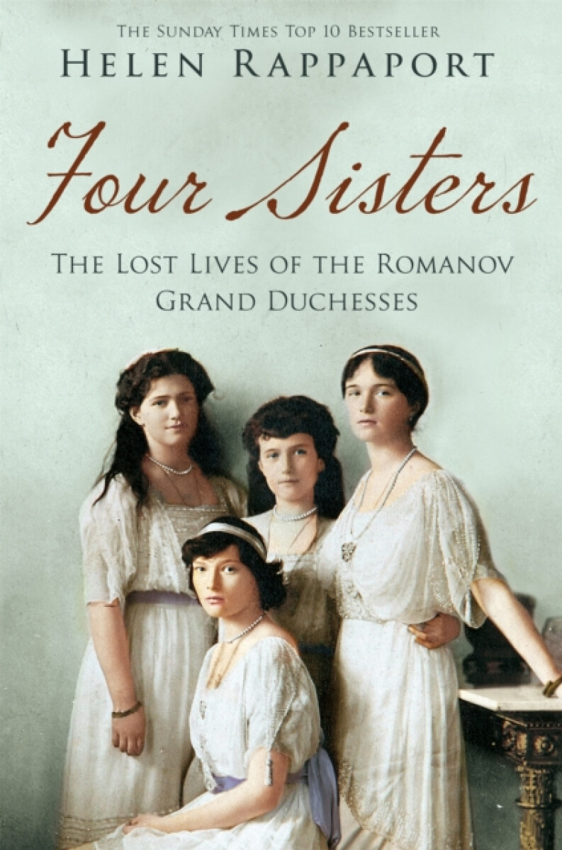 Kniha Four Sisters: The Lost Lives of the Romanov Grand Duchesses