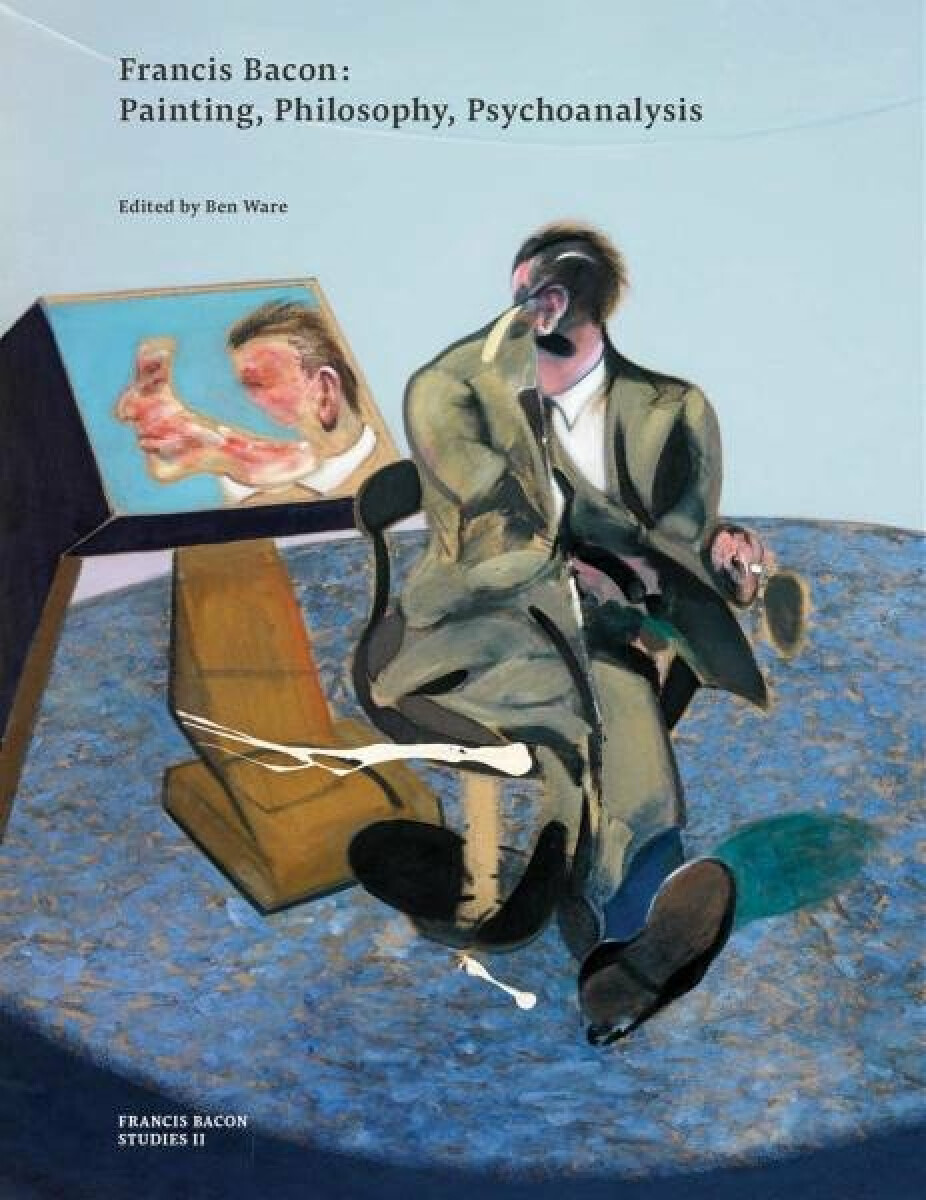 Kniha Francis Bacon: Painting, Philosophy, Psychoanalysis