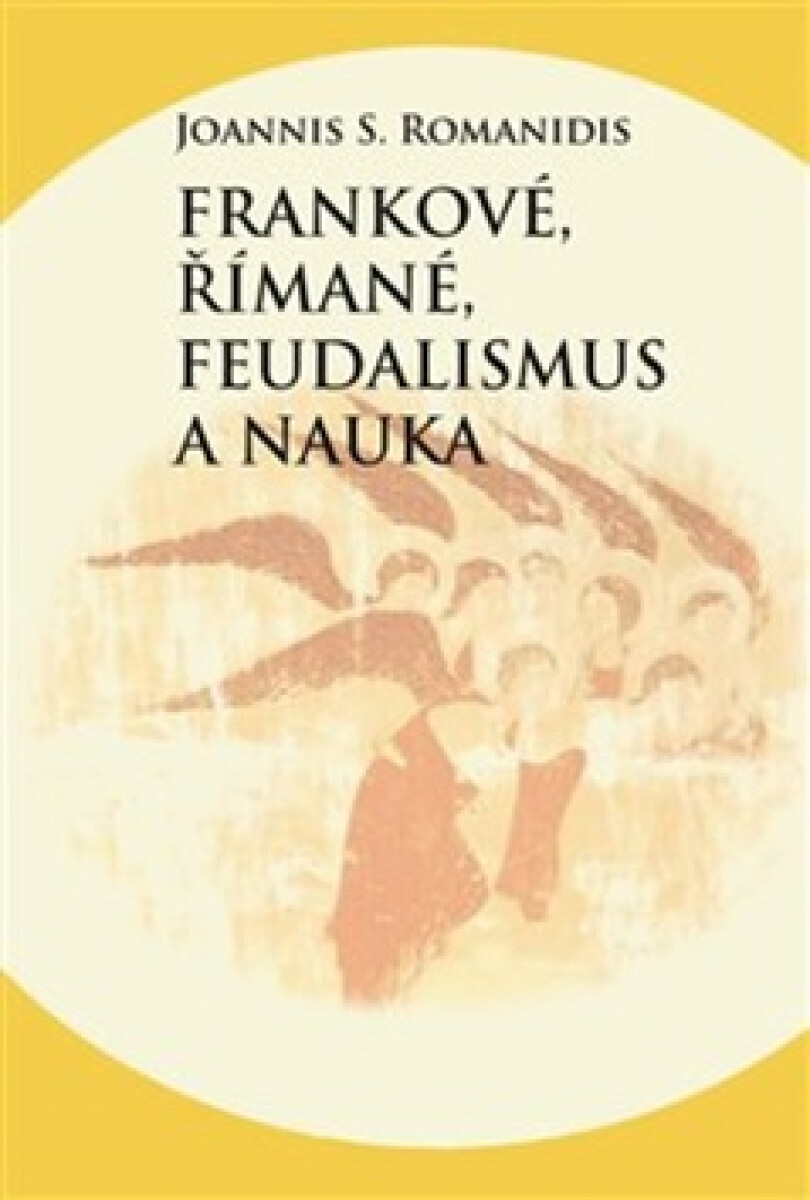 Kniha Frankové, Římané, feudalismus a nauka