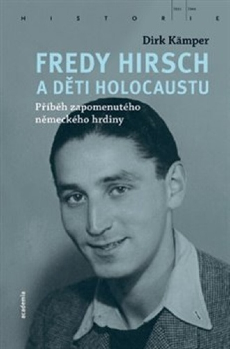 Fredy Hirsch a děti holocaustu - Dirk Kämper