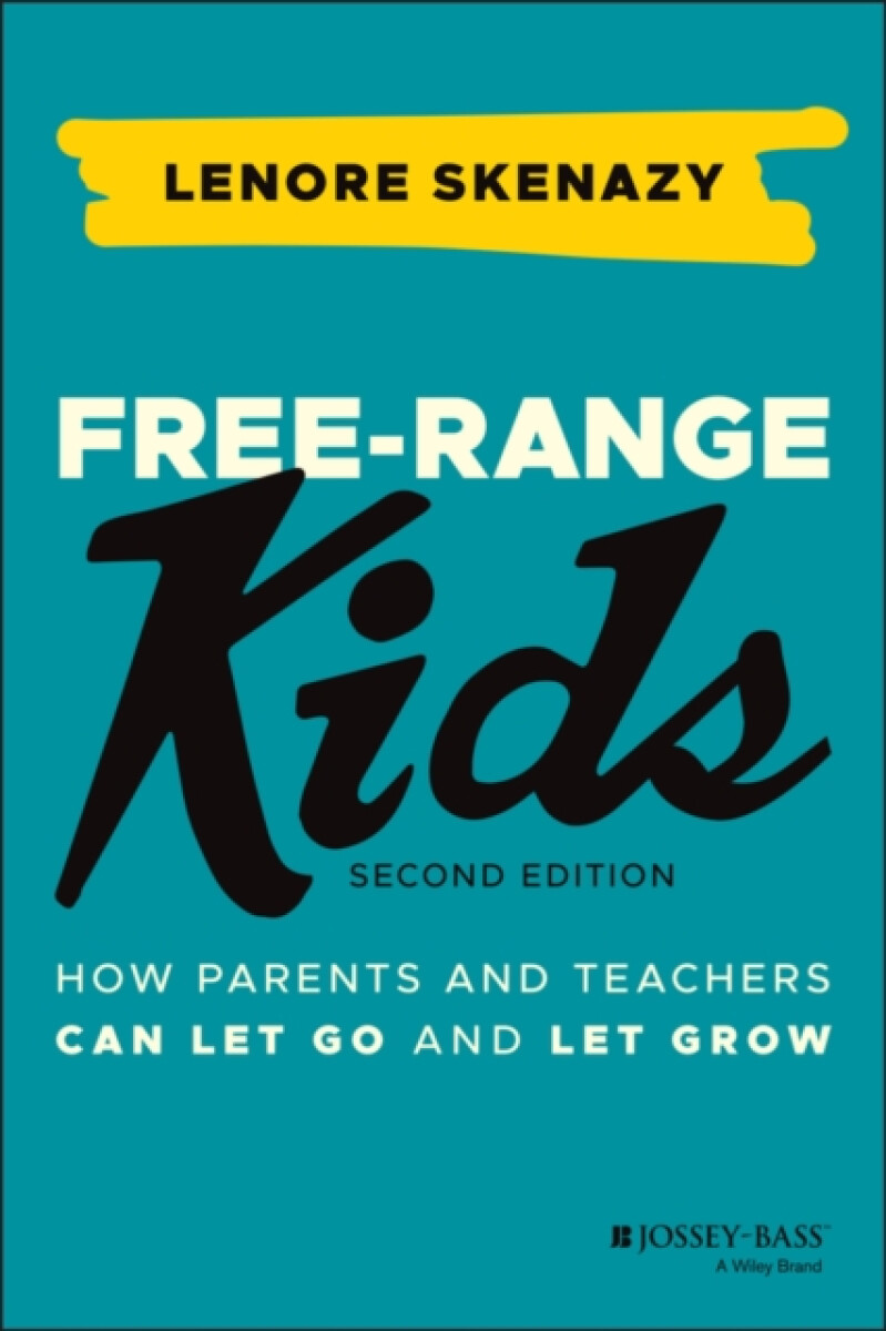 Free-Range Kids - Skenazy Lenore