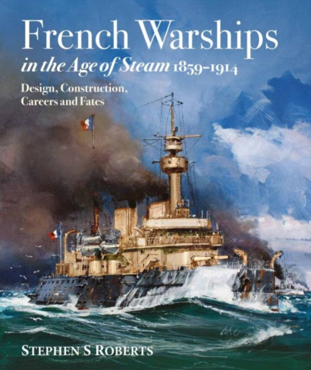 Kniha French Warships in the Age of Steam 1859-1914