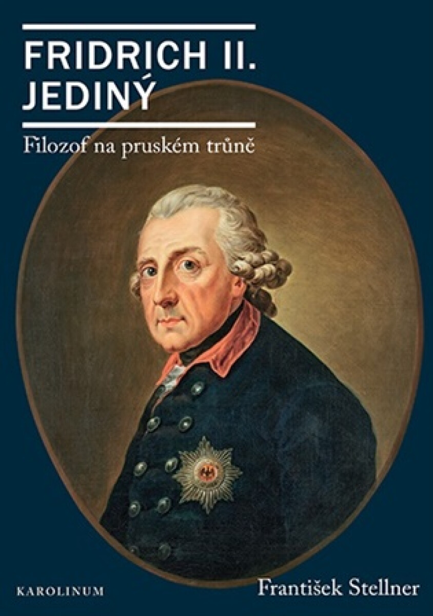Kniha Fridrich II. Jediný - Filozof na pruském trůně