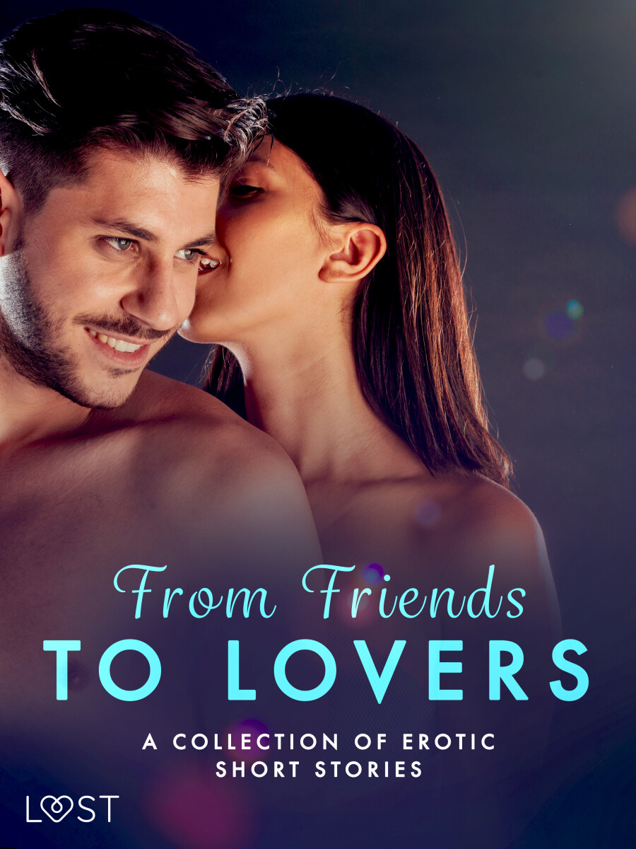 From Friends to Lovers: A Collection of Erotic Short Stories - Julie Jones, Christina Tempest, Malin Edholm, Maya Klyde, Malva B.