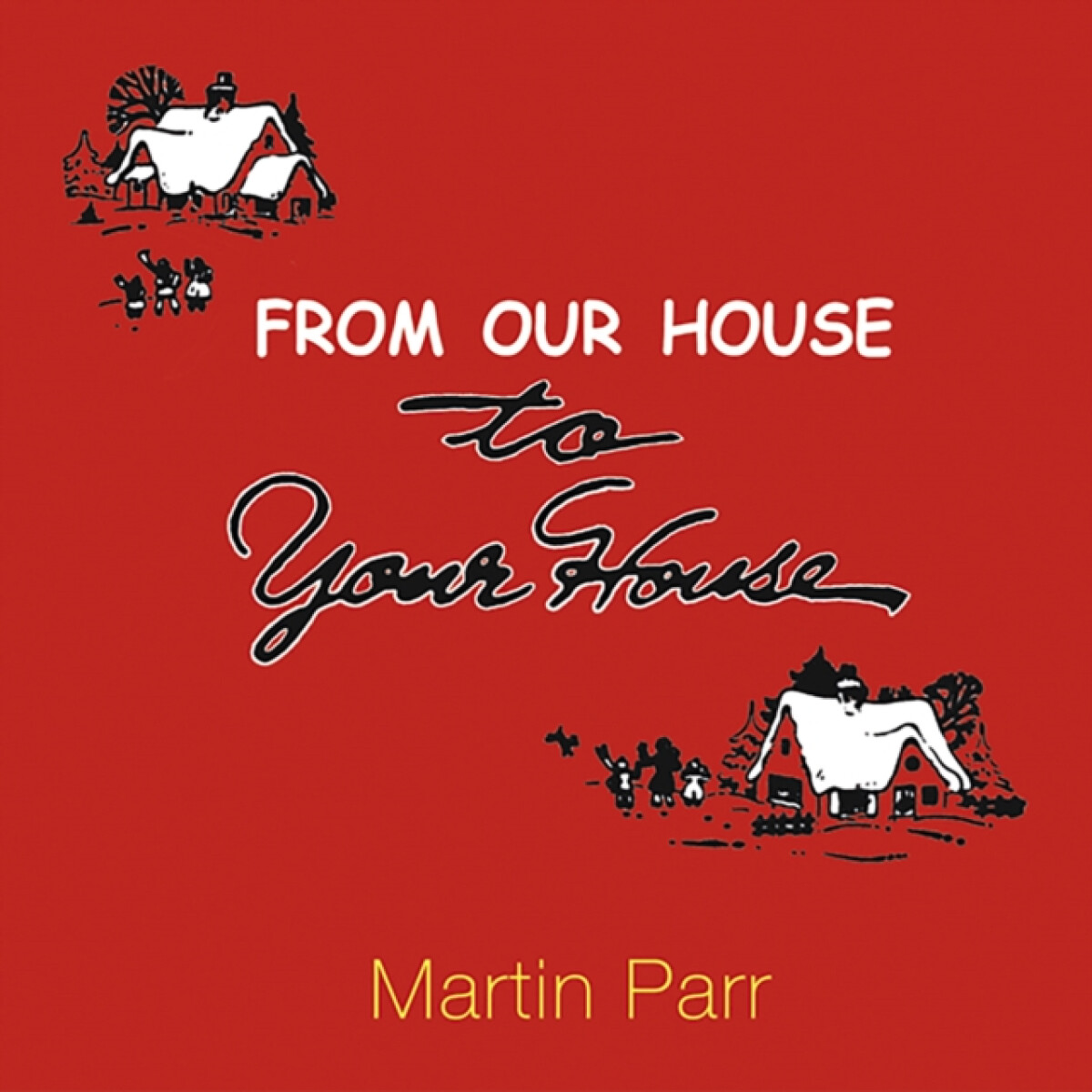 From Our House To Your House - Martin Parr
