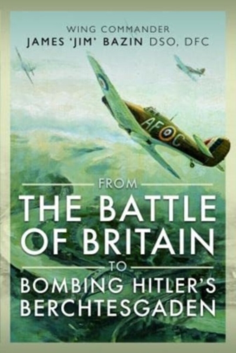 Kniha From The Battle of Britain to Bombing Hitler's Berchtesgaden