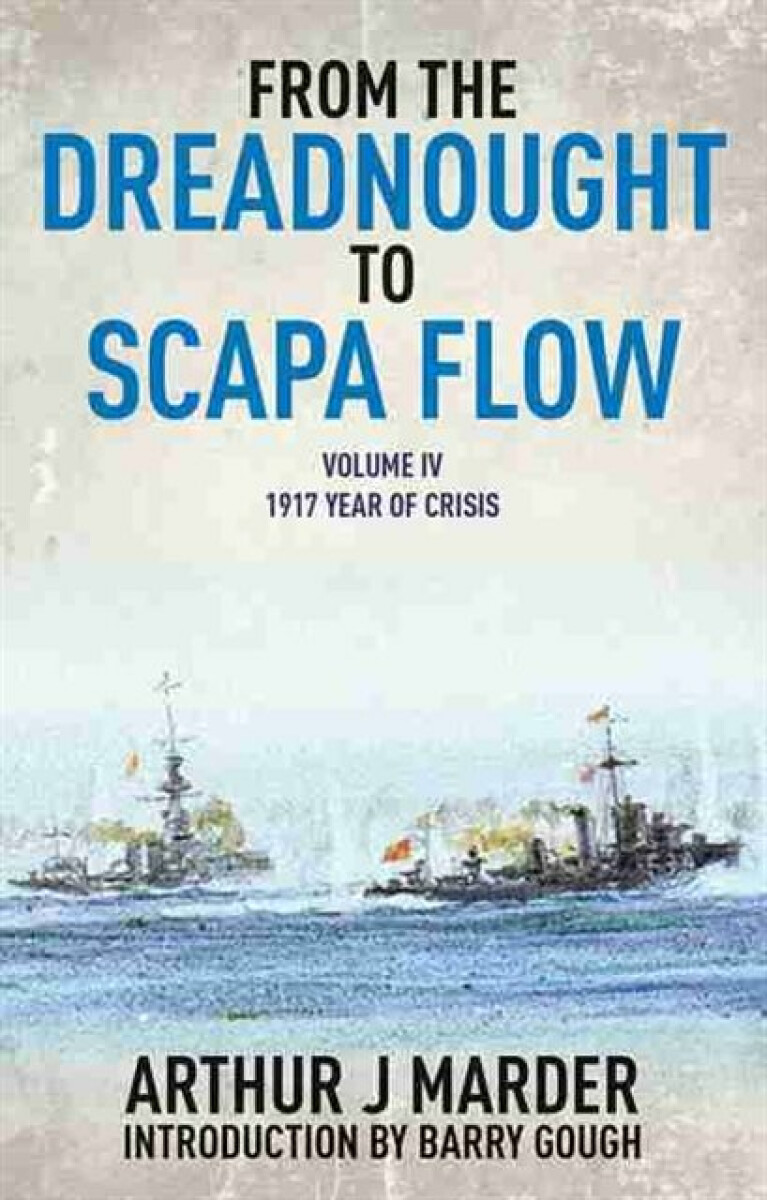 Kniha From the Dreadnought to Scapa Flow: Vol IV: 1917 Year of Crisis