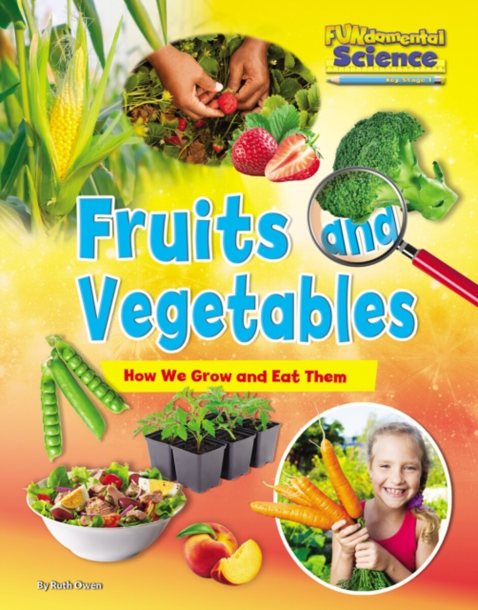 Kniha Fruits and Vegetables: How We Grow and Eat Them