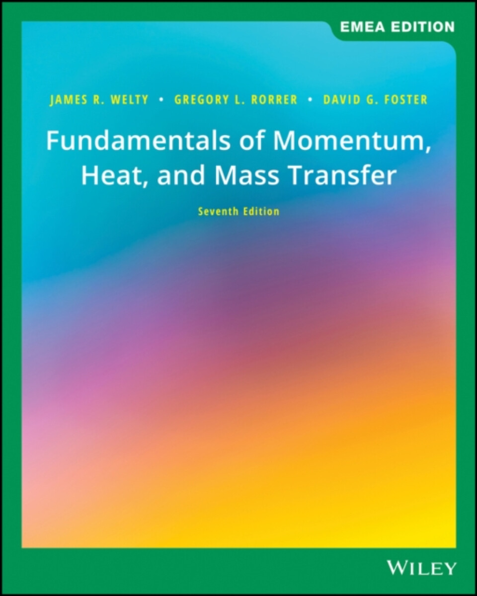 Fundamentals of Momentum, Heat and Mass Transfer 7 e EMEA Edition - Gregory L. Rorrer