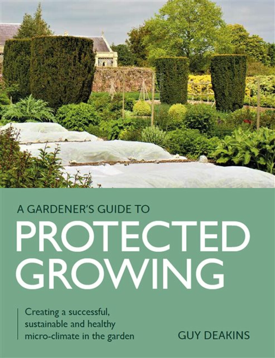 Kniha Gardener's Guide to Protected Growing