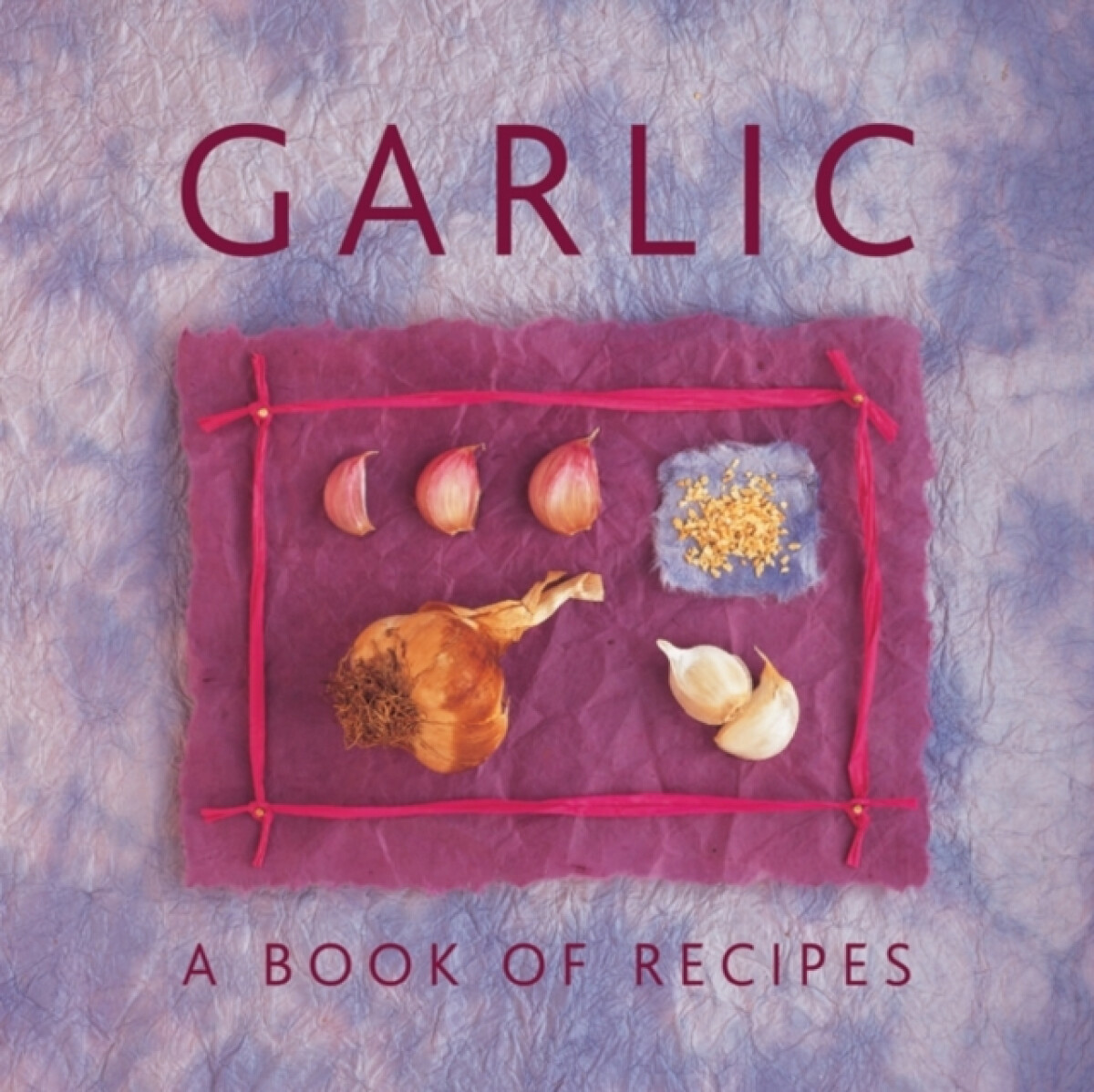 Kniha Garlic: A Book of Recipes