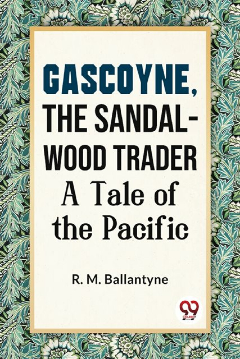 Kniha Gascoyne, the Sandal-Wood Trader a Tale of the Pacific