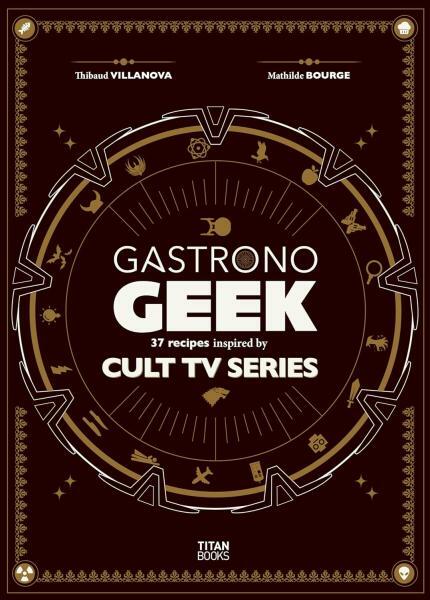 Gastronogeek Cult TV Cookbook