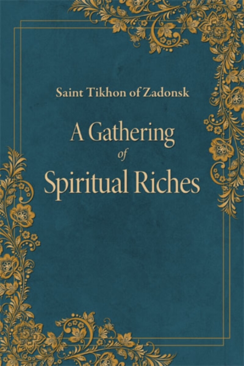 A Gathering of Spiritual Riches - Tikhon of Zadonsk