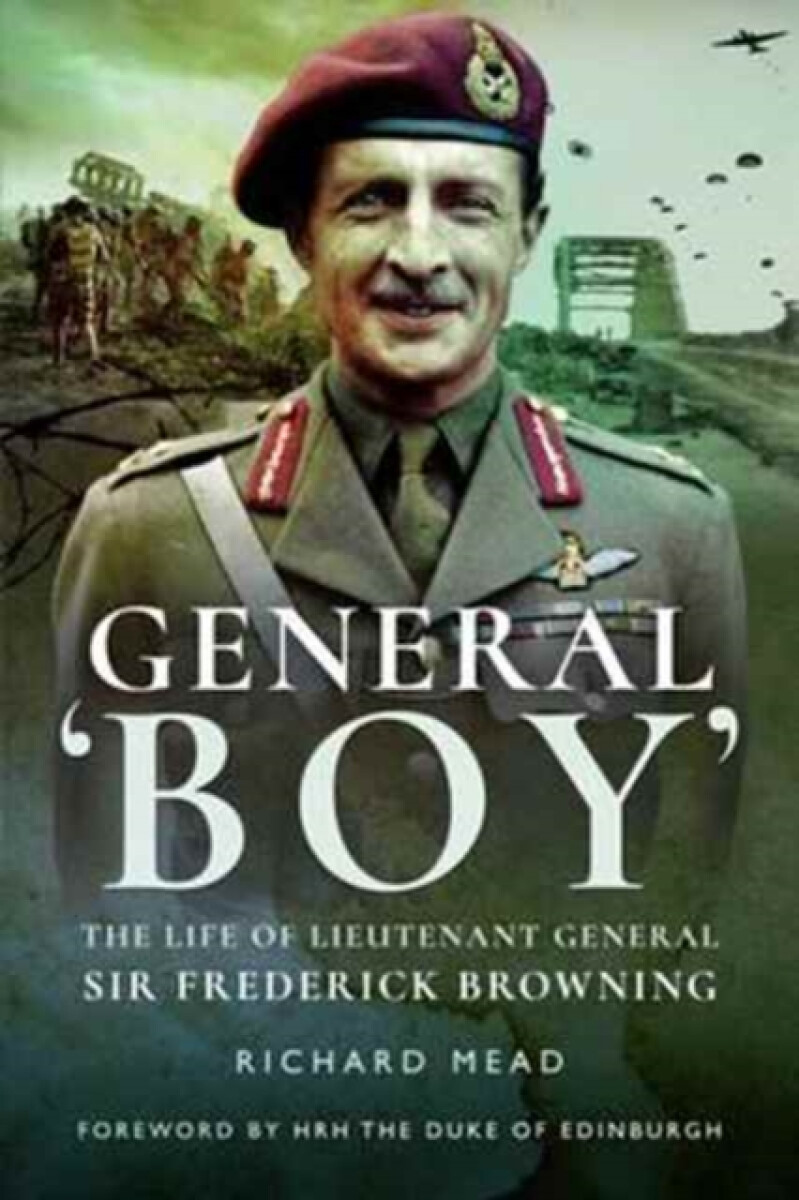 Kniha General Boy: The Life of Leiutenant General Sir Frederick Browning