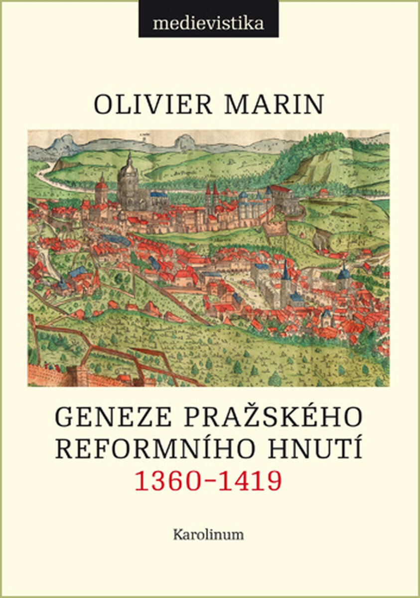 Geneze pražského reformního hnutí, 1360–1419 - Olivier Marin