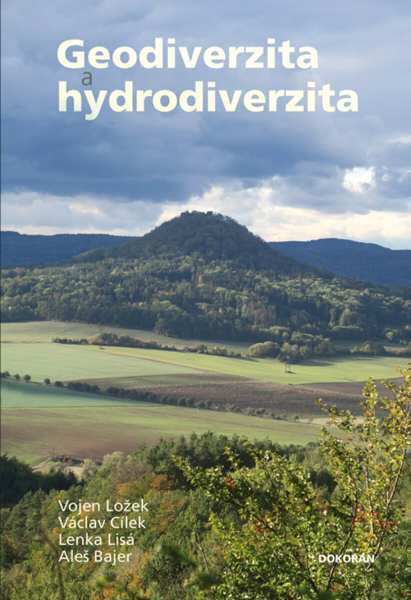 Geodiverzita a hydrodiverzita - Václav Cílek, Vojen Ložek, Lisá Lenka, Aleš Bajer