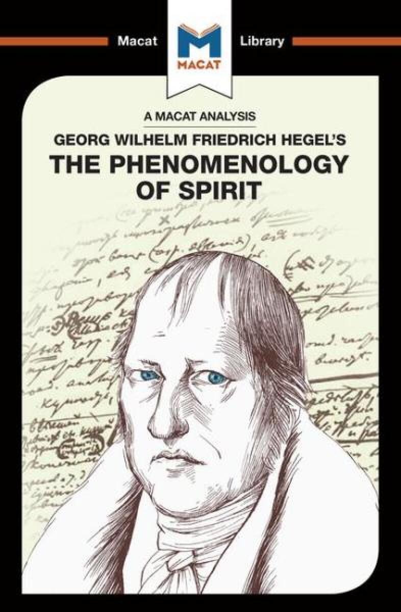 Kniha Georg Wilhelm Friedrich Hegel's The Phenomenology of Spirit (A Macat Analysis)