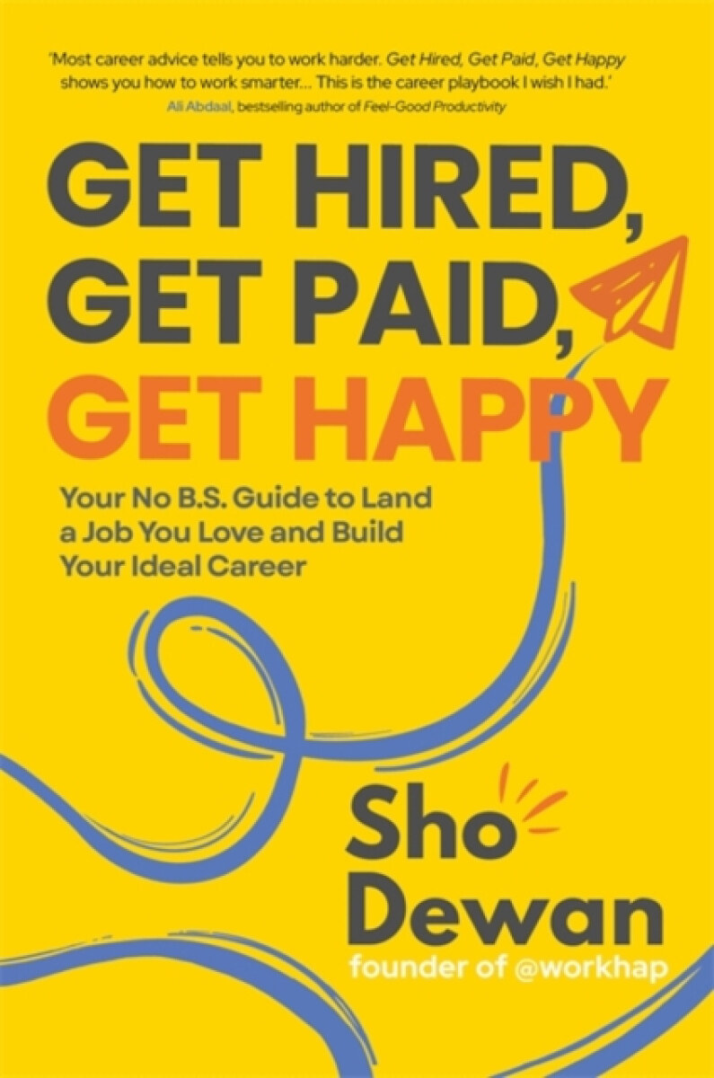 Hay House UK Ltd Get Hired, Get Paid, Get Happy - Dewan, Sho