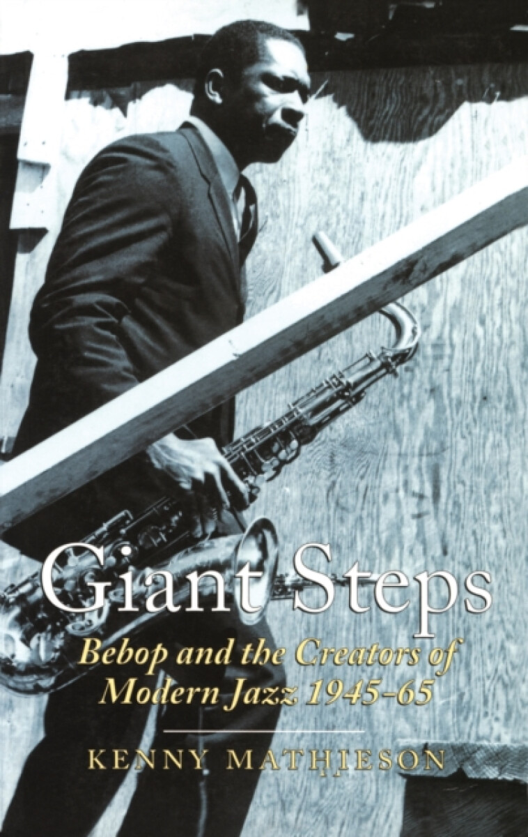 Kniha Giant Steps: Bebop And The Creators Of Modern Jazz, 1945-65