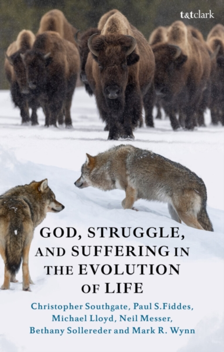 God, Struggle, and Suffering in the Evolution of Life - Dr Bethany Sollereder, Rev Dr Michael Lloyd, Professor Paul S. Fiddes, Mark R. Wynn, Dr. C