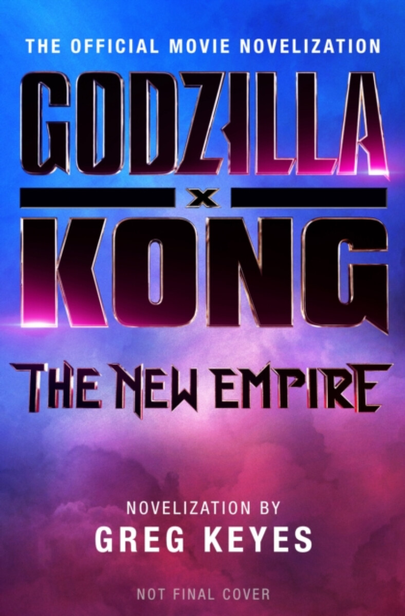 Kniha Godzilla x Kong: The New Empire - The Official Movie Novelization