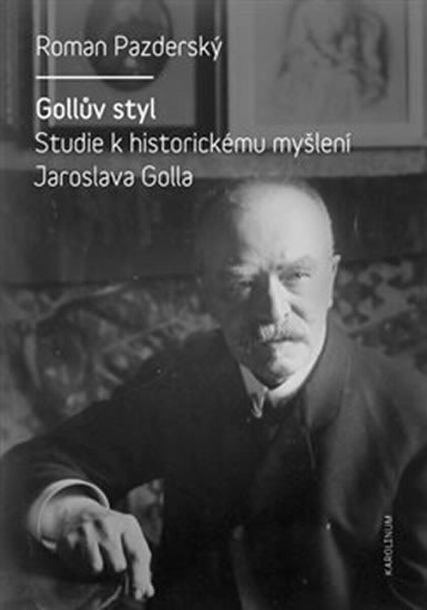 Kniha Gollův styl - Studie k historickému myšlení Jaroslava Golla