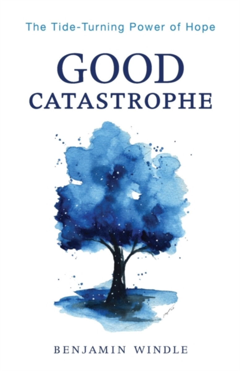 Kniha Good Catastrophe – The Tide–Turning Power of Hope