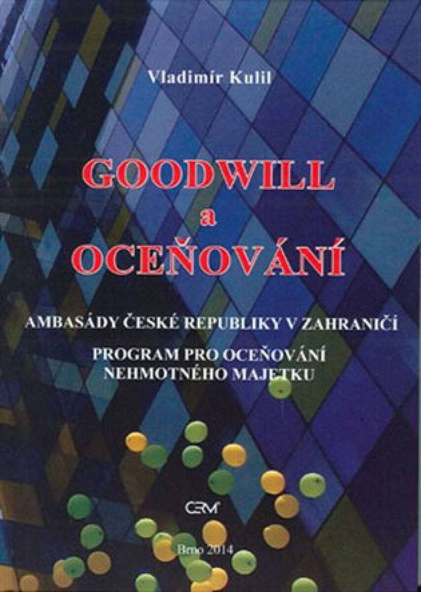 Kniha Goodwill a oceňování - Ambasády České republiky v zahraničí. Program pro oceňování nehmotného majetku.