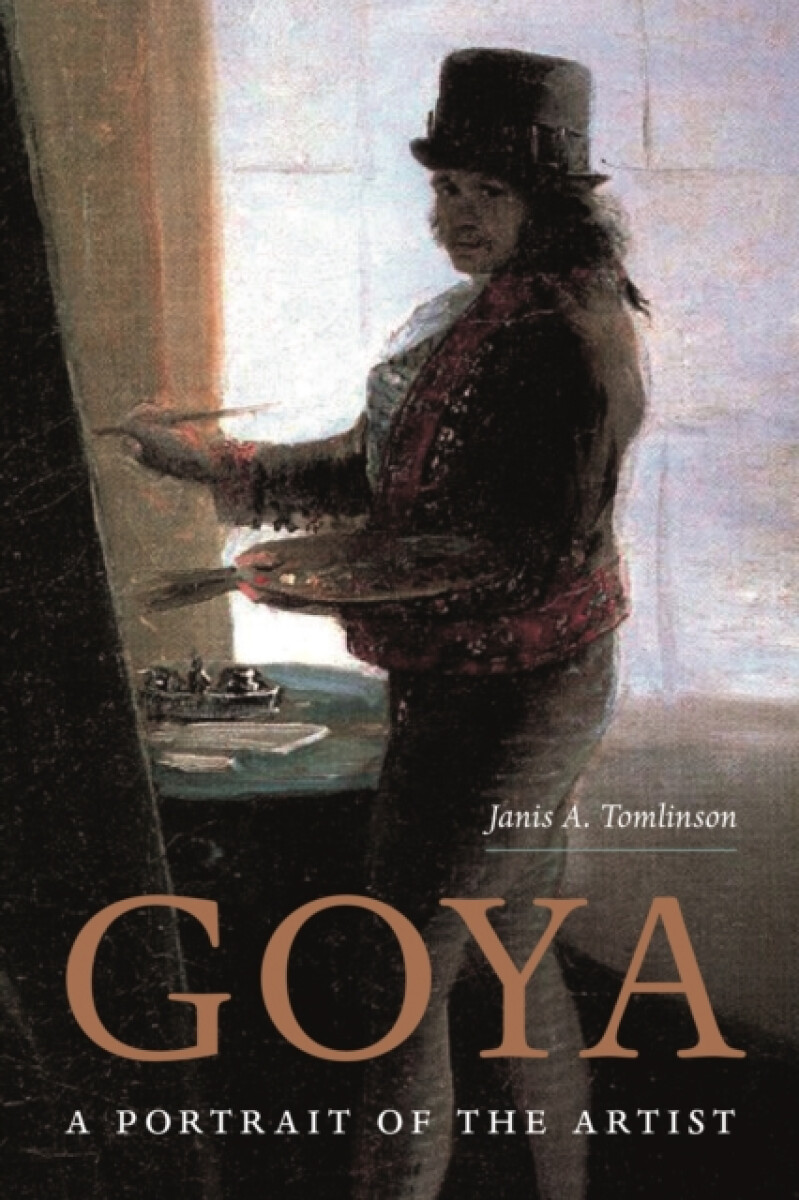 Goya â€“ A Portrait of the Artist - Janis Tomlinson