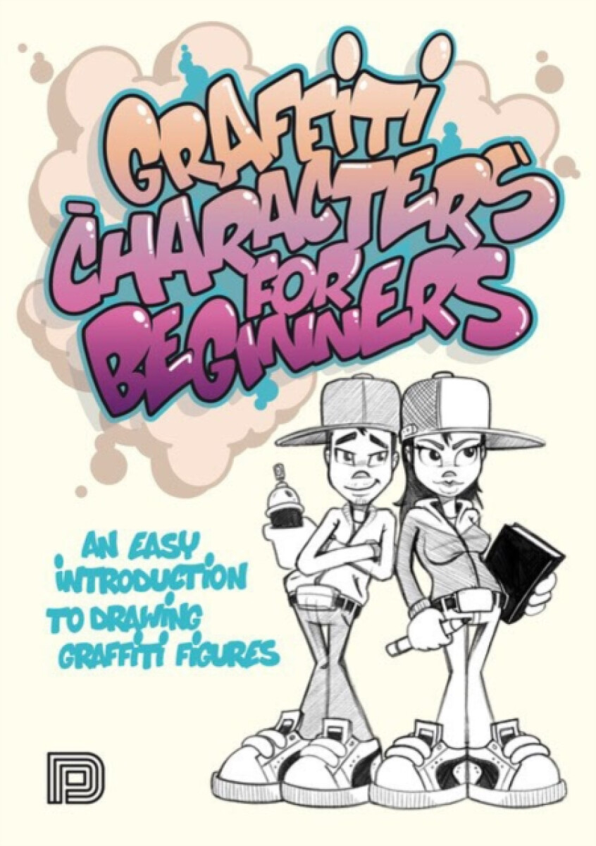 Graffiti Characters for Beginners - Arnd Schallenkammer