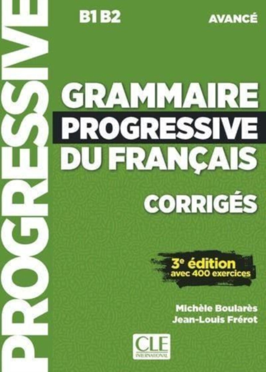 Grammaire progressive du francais - Niveau avance (B1/B2) - Corriges