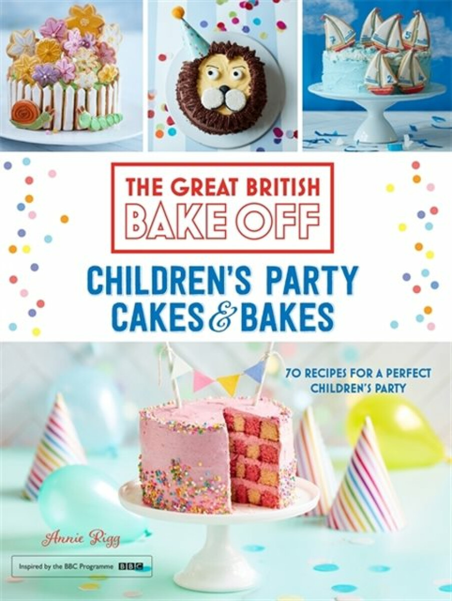 Kniha Great British Bake Off: Children's Party Cakes a Bakes