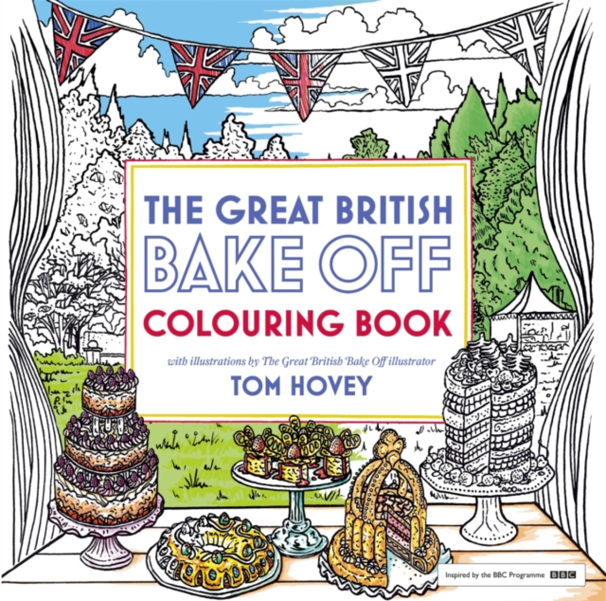 Great British Bake Off Colouring Book - Great British Bake Off Team, Tom Hovey