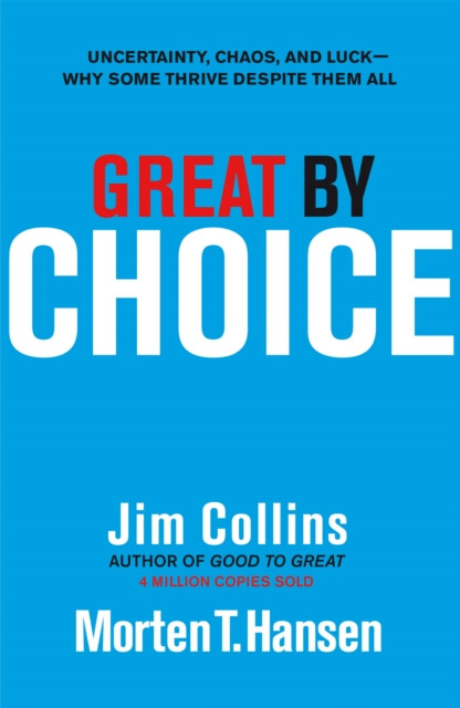 Great by Choice – Jim Collins, Morten T. Hansen