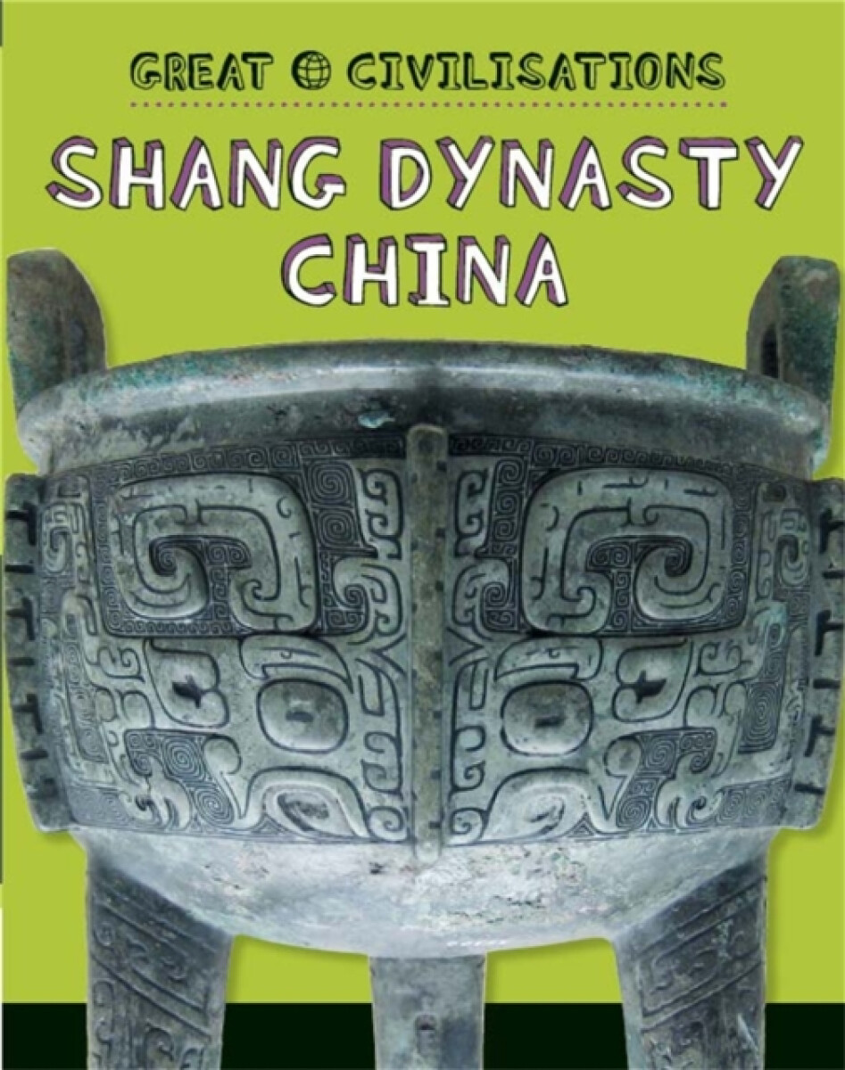 Kniha Great Civilisations: Shang Dynasty China