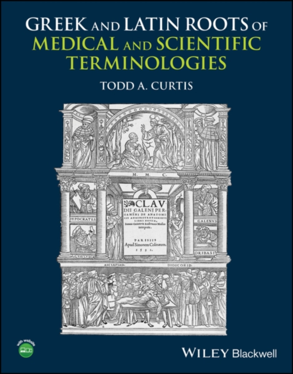 Greek and Latin Roots of Medical and Scientific Terminologies - Todd A.  Curtis