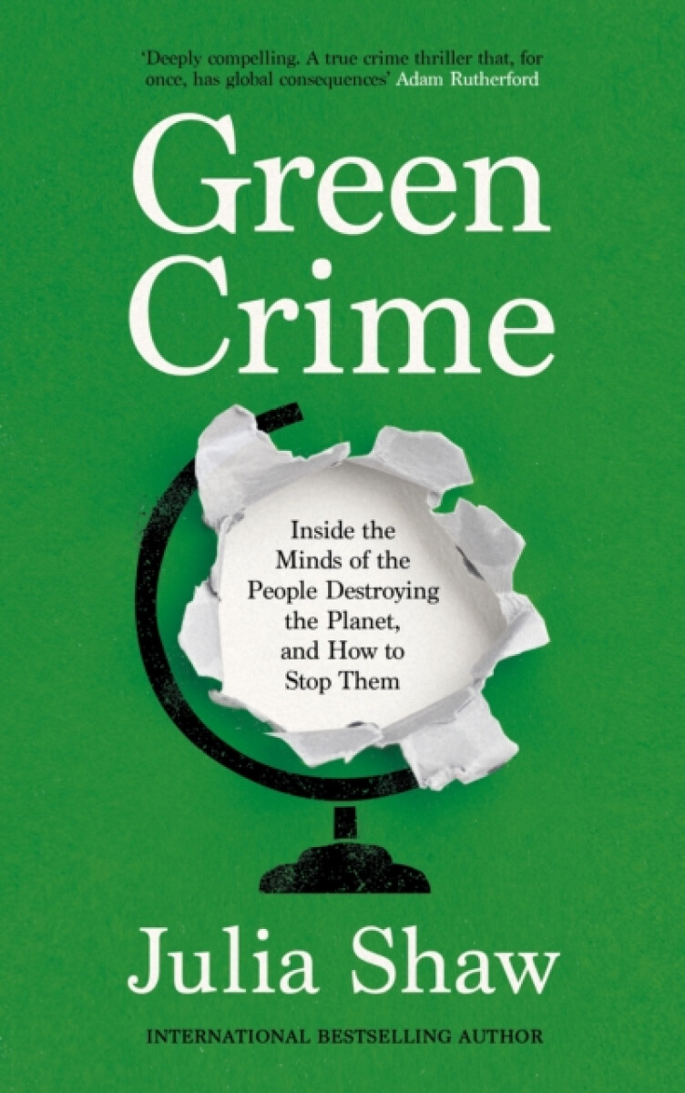Kniha Green Crime: Inside the Minds of the People Destroying the Planet, and How to Stop Them