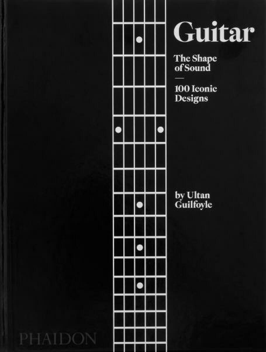 Guitar, The Shape of Sound, 100 Iconic Designs