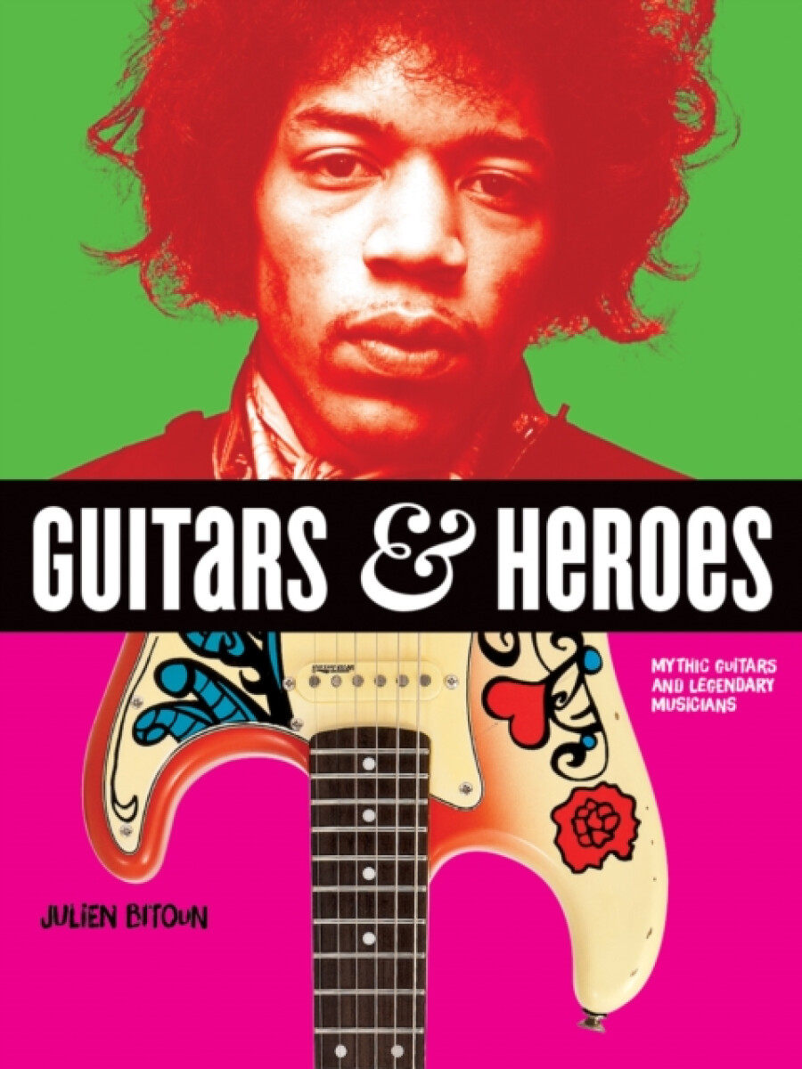 Kniha Guitars and Heroes: Mythic Guitars and Legendary Musicians