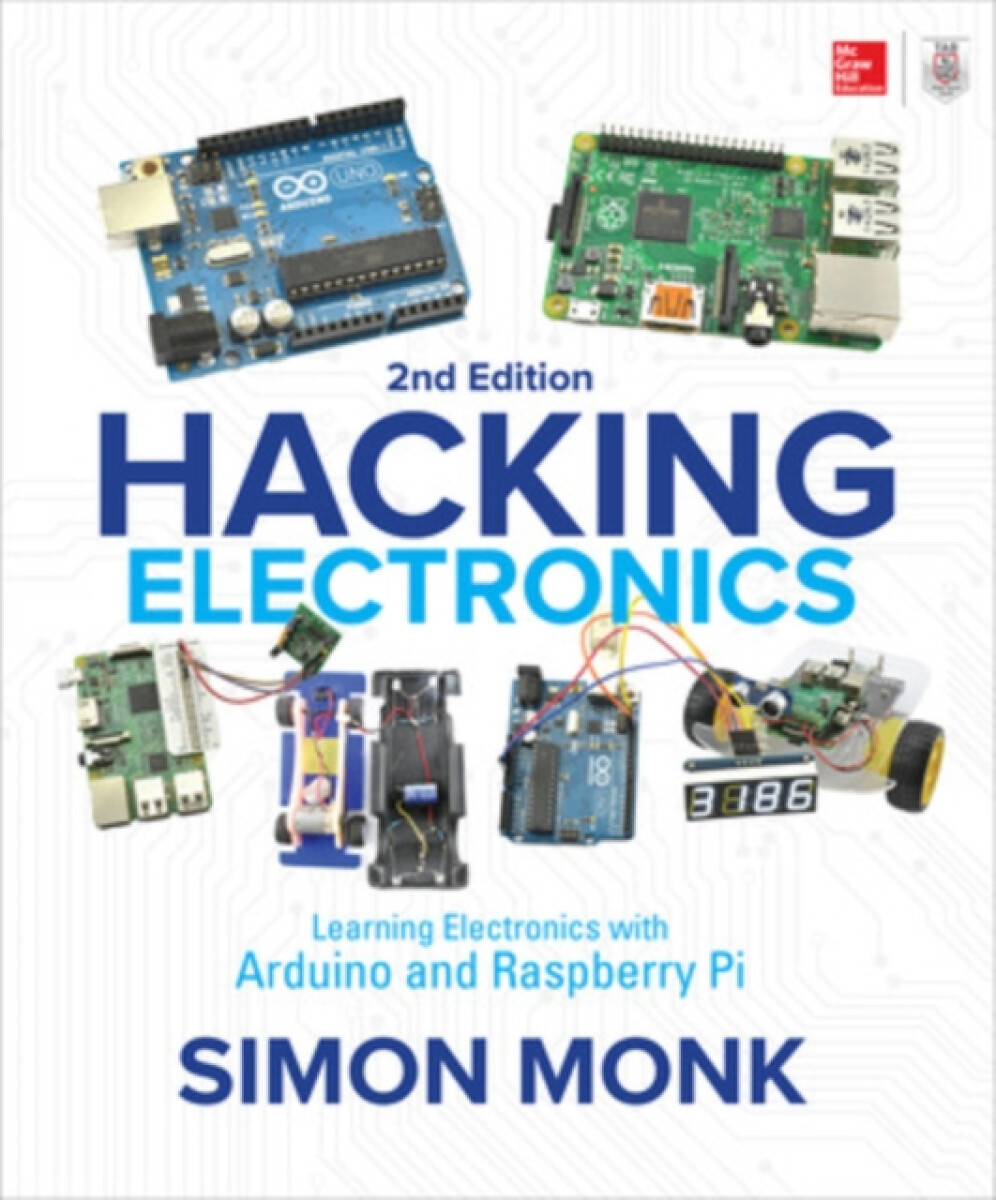 Kniha Hacking Electronics: Learning Electronics with Arduino and Raspberry Pi, Second Edition