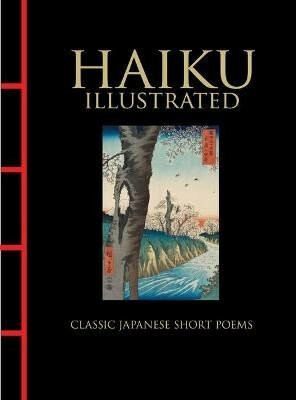 Kniha Haiku Illustrated: Classic Japanese Short Poems